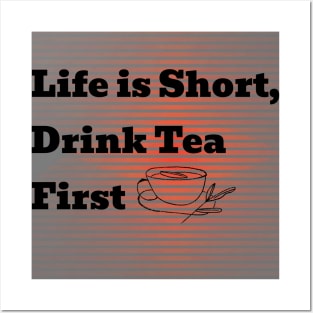 Life is short drink tea first Posters and Art